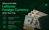 What to Do With Leftover Foreign Currency After Your Trip