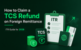 How to Claim a TCS Refund on Foreign Remittance: ITR Guide for 2026