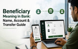 Beneficiary Meaning in Bank Transfers: Who Is the Beneficiary?
