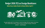 Budget 2026 TCS on Foreign Remittance: What Every Indian Needs to Know Before April 1