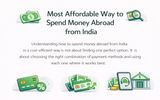 Most Affordable Way to Spend Money Abroad from India
